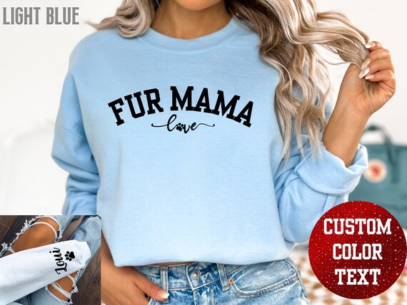 Dog Mama Sweatshirt with Pet Name's on Sleeve, Personalized Fur Mom Shirt