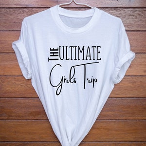 Girls Trip Shirts Girl&#39;s Weekend Vacation Ultimate Girl&#39;s Trip Matching TShirt&#39;s Vacation Bachelorette Party Girls Night Out Besties T-shirt
