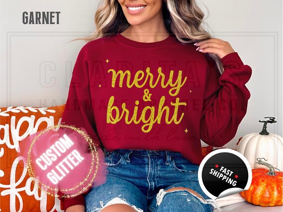 Sparkly Glitter Merry and Bright Christmas Sweatshirt: Custom Color Sparkling Text Holiday Sweater and T-Shirts for Women