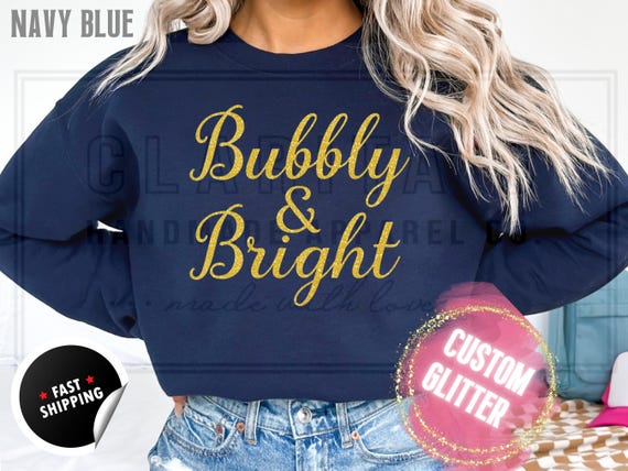 Sparkly Glitter Bubbly and Bright Christmas Sweatshirt: Champagne Shirt, Custom Color Sparkling Text, Holiday Sweater and T-Shirts for Women