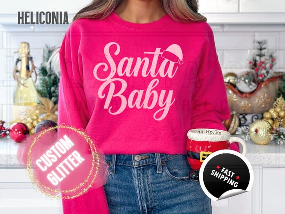 Glitter Christmas Sweatshirt and T-Shirts: ''Santa Baby" Holiday Crewneck Sweater. Custom Color Glitzy Sparkling Festive Shirts for Women