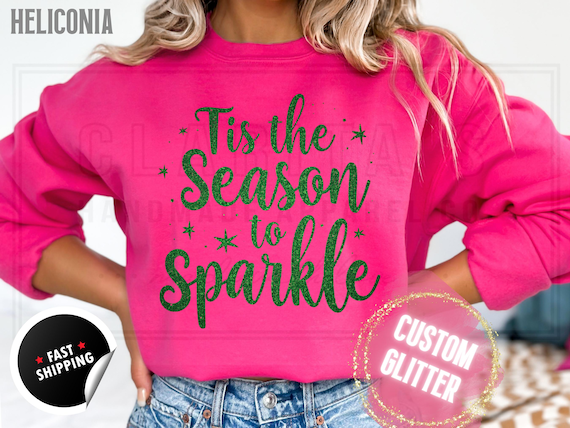 Glitter Christmas Sweatshirt and T-Shirts: Custom 'Tis the Season to Sparkle' Holiday Sweater. Custom Color Sparkling Festive Shirts