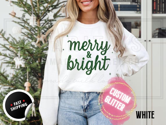 Sparkly Glitter Merry and Bright Christmas Sweatshirt: Custom Color Sparkling Text Holiday Sweater and T-Shirts for Women