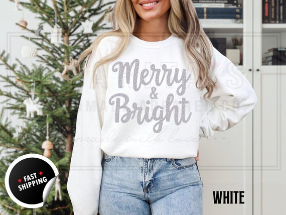 Sparkly Glitter Merry and Bright Christmas Sweatshirt and T-Shirts: Custom Color Sparkling Text Holiday Sweater for Women