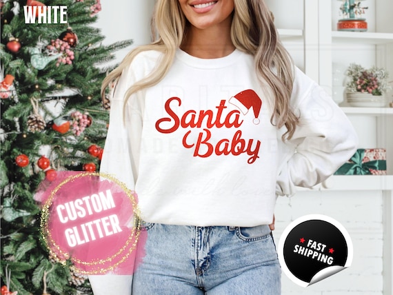 Glitter Christmas Sweatshirt and T-Shirts: ''Santa Baby" Holiday Crewneck Sweater. Custom Color Glitzy Sparkling Festive Shirts for Women