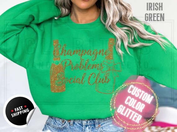 Sparkly Glitter Sweatshirt and T-Shirts: 'Champagne Problems Social Club' Holiday Party Sweater. Womens Sparkling Festive Shirt Custom Color