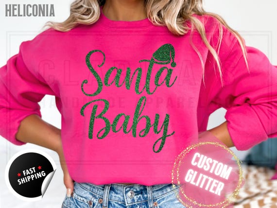 Glitter Christmas Sweatshirt and T-Shirts: ''Santa Baby" Holiday Crewneck Sweater. Custom Color Glitzy Sparkling Festive Shirts for Women