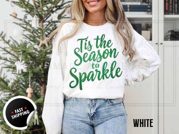 Glitter Christmas Sweatshirt and T-Shirts: Custom 'Tis the Season to Sparkle' Holiday Sweater. Custom Color Sparkling Festive Shirts