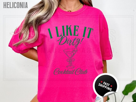 Dirty Martini Cocktail Club Shirt: I Like it Dirty, Tini Bachelorette Party, Cotton Blend Sweatshirt and T-Shirts