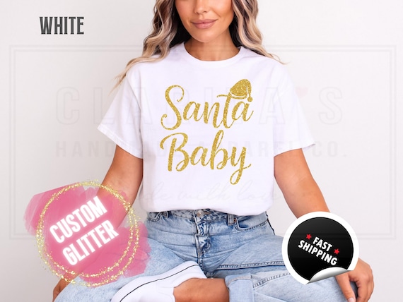 Santa Baby Glitter Christmas Sweatshirt and T-Shirts: Holiday Crewneck Sweater. Custom Color Glitzy Sparkling Festive Shirts for Women