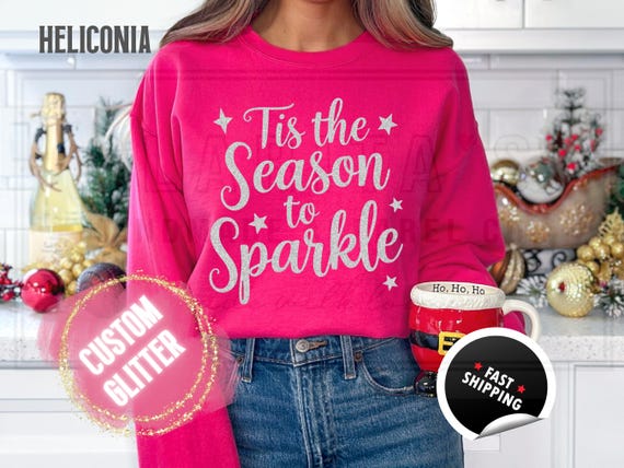 Glitter Christmas Sweatshirt and T-Shirts: Custom 'Tis the Season to Sparkle' Holiday Sweater. Custom Color Sparkling Festive Shirts