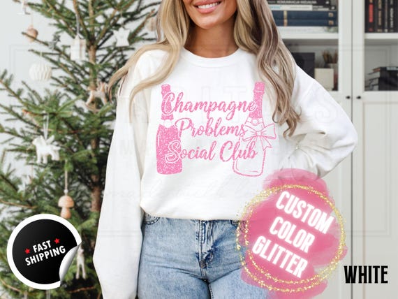 Sparkly Glitter Sweatshirt and T-Shirts: 'Champagne Problems Social Club' Holiday Party Sweater. Womens Sparkling Festive Shirt Custom Color