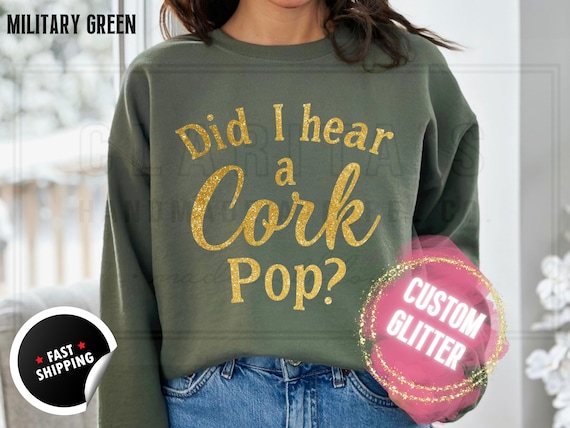 Glitter Christmas Sweatshirt and T-Shirts: 'Did I Hear a Cork Pop' Sparkly Holiday Sweater. Custom Color Champagne Sparkling Festive Shirts
