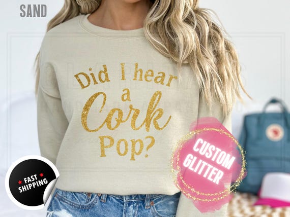 Glitter Christmas Sweatshirt and T-Shirts: 'Did I Hear a Cork Pop' Sparkly Holiday Sweater. Custom Color Champagne Sparkling Festive Shirts