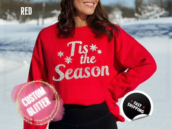 Sparkly Glitter 'Tis the Season' Christmas Sweatshirt: Holiday Party T-Shirts and Sweaters, Custom Color your Sparkle