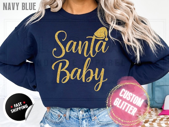 Santa Baby Glitter Christmas Sweatshirt and T-Shirts: Holiday Crewneck Sweater. Custom Color Glitzy Sparkling Festive Shirts for Women