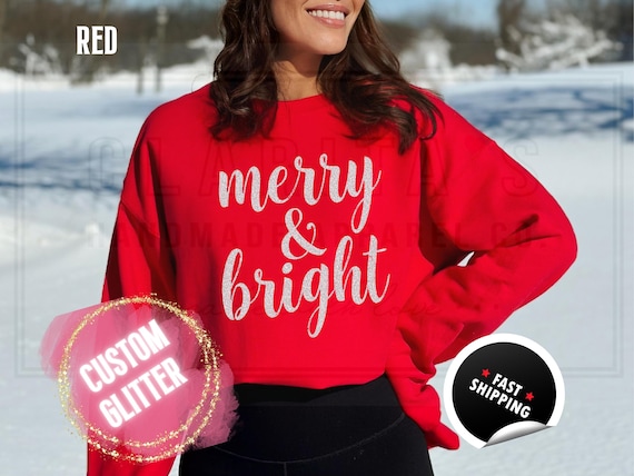 Sparkly Glitter Merry and Bright Christmas Sweatshirt: Custom Color Sparkling Text Holiday Sweater and T-Shirts for Women