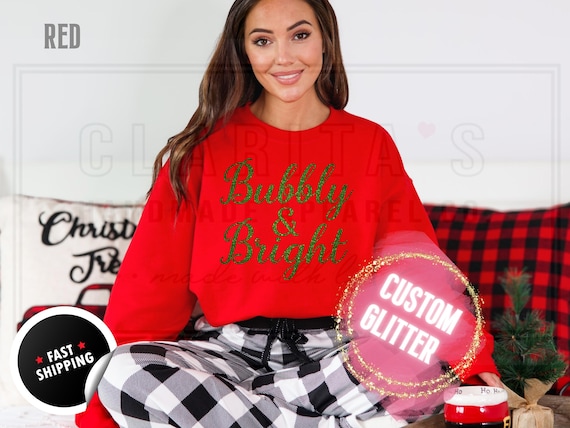 Sparkly Glitter Bubbly and Bright Christmas Sweatshirt: Champagne Shirt, Custom Color Sparkling Text, Holiday Sweater and T-Shirts for Women