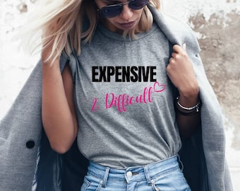 高価で扱いにくいスウェットシャツ | 女性用のかわいい T シャツ | 母の日シャツ | レディース T シャツ | 皮肉なシャツ | 彼女への誕生日プレゼント