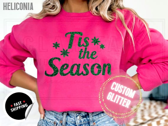 Sparkly Glitter 'Tis the Season' Christmas Sweatshirt: Holiday Party T-Shirts and Sweaters, Custom Color your Sparkle