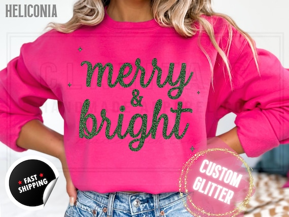 Sparkly Glitter Merry and Bright Christmas Sweatshirt: Custom Color Sparkling Text Holiday Sweater and T-Shirts for Women