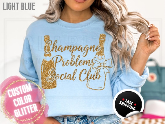 Sparkly Glitter Sweatshirt and T-Shirts: 'Champagne Problems Social Club' Holiday Party Sweater. Womens Sparkling Festive Shirt Custom Color