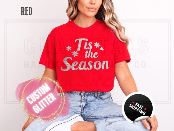 Sparkly Glitter 'Tis the Season' Christmas T-Shirt: Holiday Party Sweatshirts, Custom Color your Sparkle