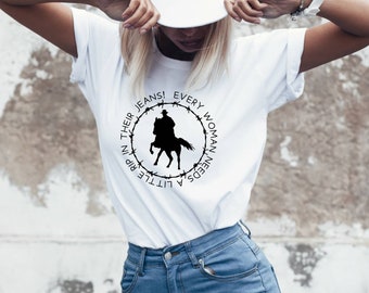 Every Woman Needs a Little Rip in Her Jeans Shirt Rip wheeler Sweatshirts TV Series Inspired Shirts Yellowstone Western Show Gift TShirts