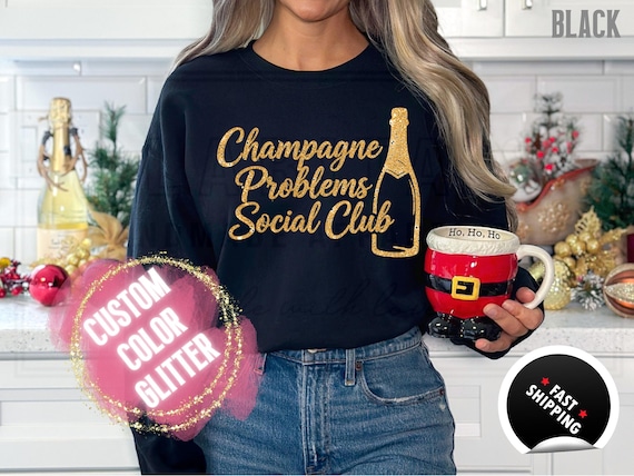 Sparkly Glitter Sweatshirt and T-Shirts: 'Champagne Problems Social Club' Holiday Party Sweater. Custom Color Women Sparkling Festive Shirts