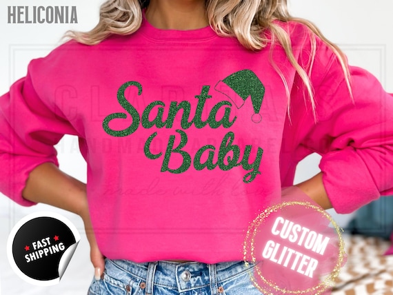 Glitter Christmas Sweatshirt and T-Shirts: ''Santa Baby" Holiday Crewneck Sweater. Custom Color Glitzy Sparkling Festive Shirts for Women