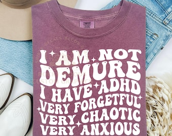 I Am Not Demure I Have ADHD PNG SVG, Very Chaotic Very Forgetful Very Anxious, Funny Png, Very demure svg, adhd png svg
