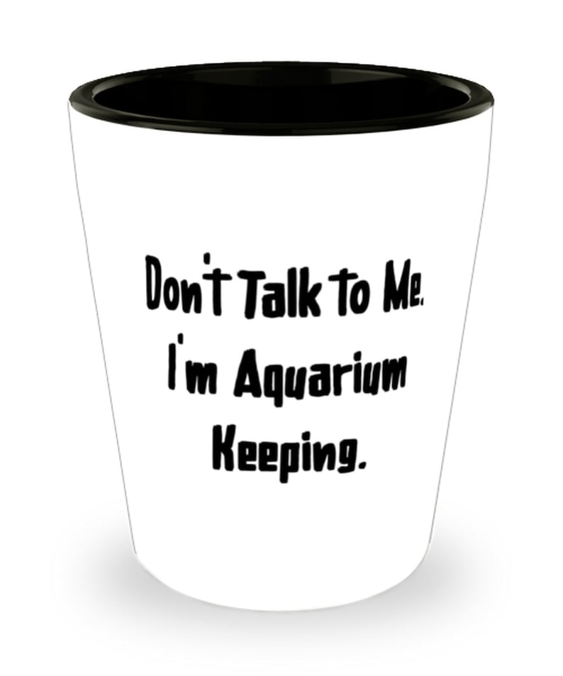 High order Beautiful Limited time trial price Aquarium Keeping Gifts Don#39;t Talk I#39;m To Me.