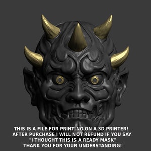 May include: A black and gold 3D printable model of a Japanese Oni mask. The mask has a fierce expression with sharp horns and large eyes. The text "THIS IS A FILE FOR PRINTING ON A 3D PRINTER! AFTER PURCHASE I WILL NOT REFUND IF YOU SAY "I THOUGHT THIS IS A READY MASK" THANK YOU FOR YOUR UNDERSTANDING!" is printed below the mask.
