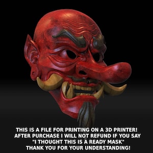 May include: A red, wooden, Japanese Oni mask with a large, exaggerated nose and sharp teeth. The mask is detailed with black and gold accents.  "THIS IS A FILE FOR PRINTING ON A 3D PRINTER! AFTER PURCHASE I WILL NOT REFUND IF YOU SAY "I THOUGHT THIS IS A READY MASK" THANK YOU FOR YOUR UNDERSTANDING!"