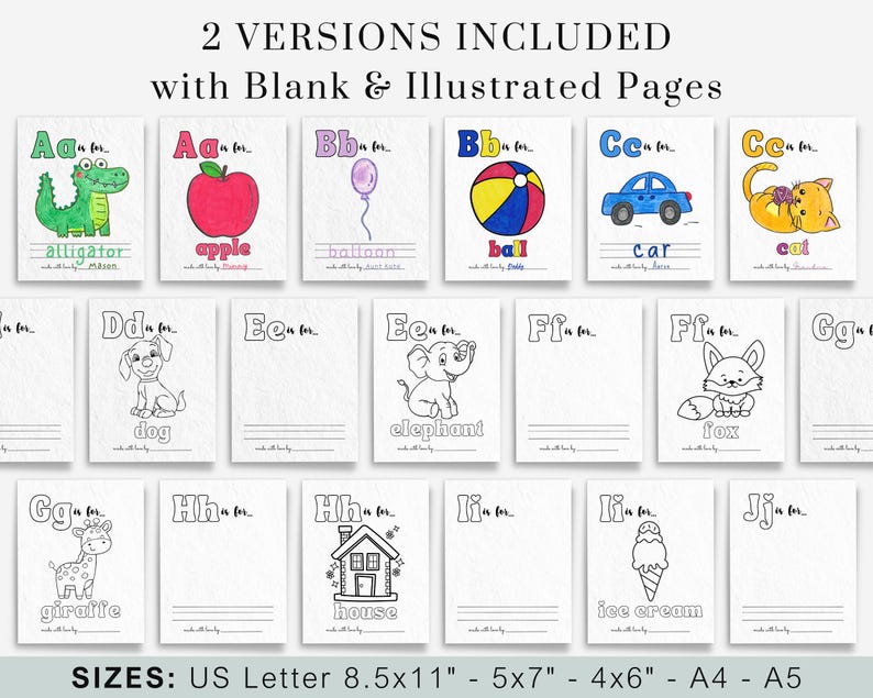 May include: A set of 26 alphabet coloring pages featuring illustrations of animals, objects, and food. Each page includes the letter, the word, and a blank space for coloring. The pages are available in two versions: one with illustrations and one without. The pages are designed for children learning their ABCs. The sizes available are US Letter 8.5x11 inches, 5x7 inches, 4x6 inches, A4, and A5.