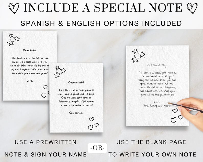 May include: Two blank cards with handwritten notes in English and Spanish. The cards are decorated with stars and hearts. The text on the cards reads "Dear baby, This book was created for you by all the people who love you so much. May your life be full of joy and laughter. We can't wait to watch you learn and grow! Love," and "Querido beb&eacute;, Este libro fue creado para ti por toda la gente que te ama. Que tu vida est&eacute; llena de felicidad y alegr&iacute;a. &iexcl;Qu&eacute; ganas de verte aprender y crecer! Con cari&ntilde;o,"