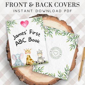 May include: Printable front and back covers for a personalized ABC book. The front cover features a pink heart, a giraffe, an elephant, and a zebra. The back cover has a green leafy border and a stamp that says "Made with Love". The text on the front cover reads "James' First ABC Book".