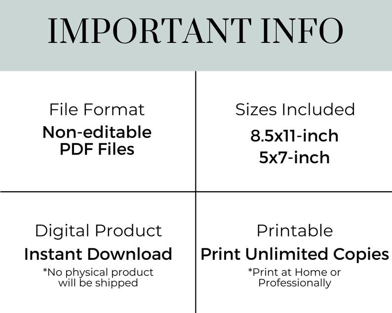 May include: A graphic with important information about a digital product. The product is a non-editable PDF file available for instant download. It includes two sizes: 8.5x11 inches and 5x7 inches. The product is printable and allows for unlimited copies.