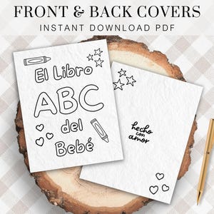 May include: Black and white printable covers for a baby's ABC book. The front cover features the text "El Libro ABC del Beb&eacute;" with a crayon and hearts. The back cover features the text "hecho con amor" with hearts.