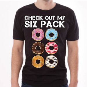 My Six Pack T-Shirt, Check Out my Six Pack Shirt, Funny T Shirt, Funny quote shirt, Sarcastic shirt, Hilarious Shirt