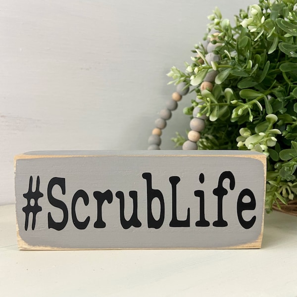 Scrub Life Block Sign, Nurse Wooden Sign, Nurses Week Gift, Rustic Mini Block, Nurse Shelf Sitter, Medical Office Decor