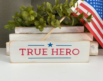 True Hero Patriotic Shelf Sitter, Veterans Day Mini Sign, Military Wood Block, Tiered Tray Decor