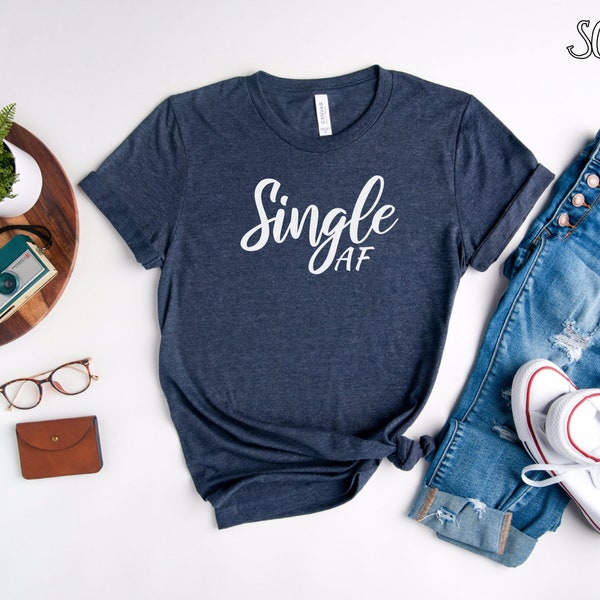 Single AF Shirt | Girls Night | Valentines Day Tee | Funny T-shirt | Independant | Confident | Cute Gift | Bachlorette Party | Introvert