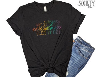 Let It Be Shirt | Whisper Words Of Wisdom Tshirt | Beatles Lyric Tee | Song Lyrics | The Beatles | Music Lover | Band | 1970’s Music | 70’s