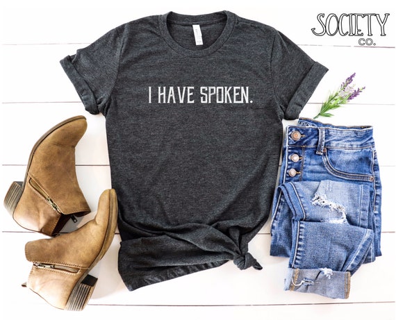 I Have Spoken Shirt | The Mandalorian T-shirt | Star Wars Fan Tee | Baby Yoda | The Child | Grogu | This is the Way | Mando | Disney | Gift