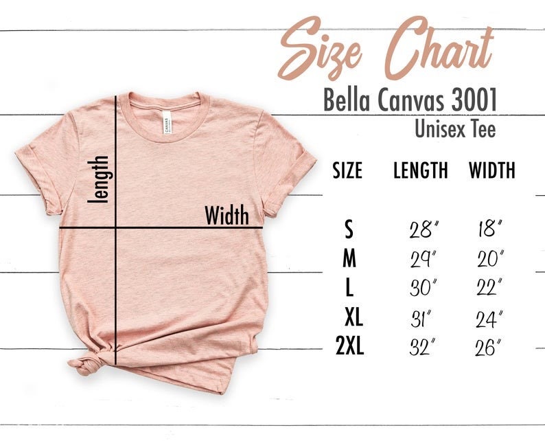 May include: Size chart for Bella Canvas 3001 unisex tee shirts. The chart shows the length and width in inches for sizes S, M, L, XL, and 2XL.