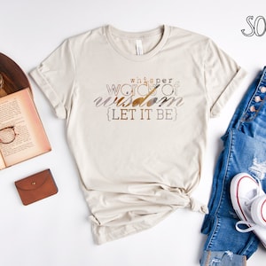 Let It Be Shirt | Whisper Words Of Wisdom Tshirt | Beatles Lyric Tee | Song Lyrics | The Beatles | Music Lover | Band | 1970’s Music | 70’s