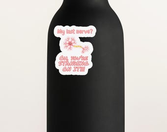 Funny Mental Health Sticker – “My Last Nerve” – Relatable Sarcastic Quote Sticker for Laptops, Water Bottles, Journals, Gifts