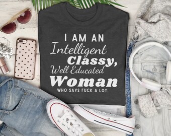 Gift I Am An Intelligent Classy Well Educated Woman That Says Fuck Alot Tank Racerback Tank Tanks with sayings