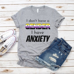 Funny NonBinary Pride Shirt, Non Binary Anxiety Tee, Gender Fluid Queer Gift, Trans Transgender T-Shirt